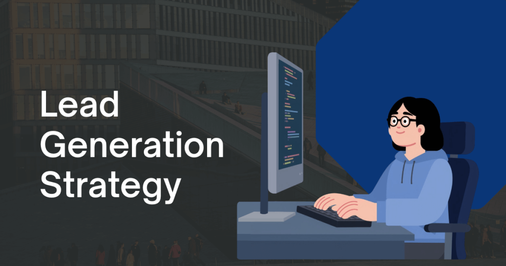 A stylized illustration of a person with glasses sitting at a desk and typing on a keyboard, next to a large monitor showing lines of code. The text 'Lead Generation Strategy' is prominently displayed on the left against a dark architectural background.